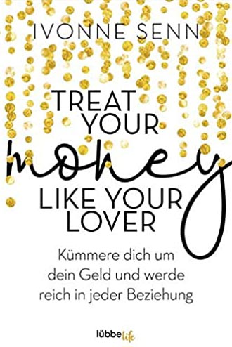 Ivonne Senn - Treat your Money like your Lover